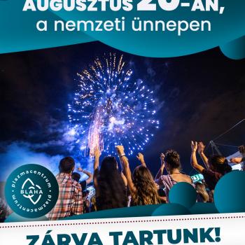 Augusztus 20-án, a nemzeti ünnepen zárva tartunk!